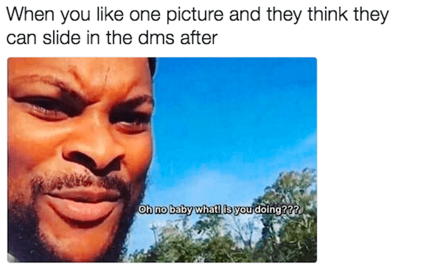 Oh No Baby What Is You Doing Dms